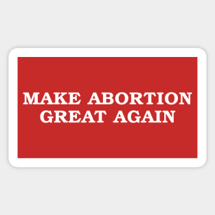 Make Abortion Great Again Sticker